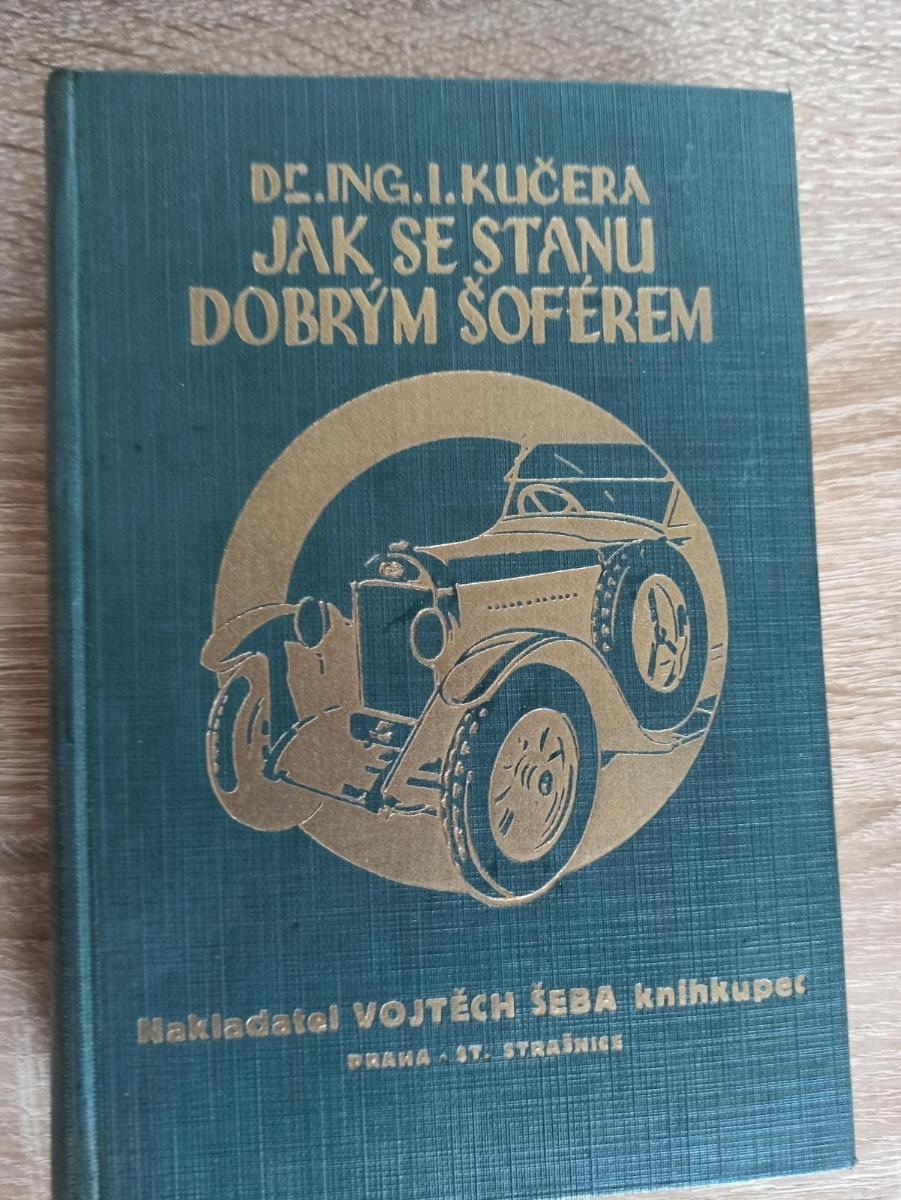 Kniha od Dr.Ing.I.Kučery Ako sa stanem dobrým šoférom z r.1931 - Knihy a časopisy