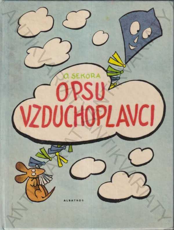 O psovi vzduchoplavcovi Ondrej Sekora 1972 Albatros - Knihy