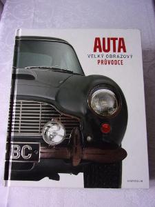 Auta: Velký obrazový průvodce - dějiny automobilismu a automobilu     