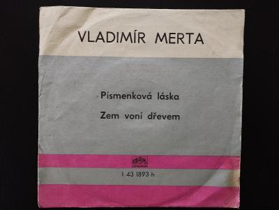 SP VLADIMÍR MERTA - Písmenková láska / Zem voní dřevem (1975)