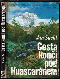 Cesta končí pod Huascaránom (Expedícia Peru 1970) Jan Suchl