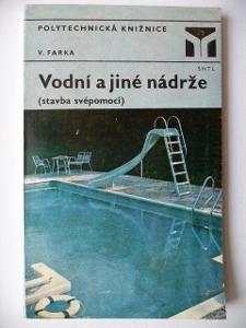 Vodní a jiné nádrže (stavba svépomocí) - Václav Farka - SNTL 1977