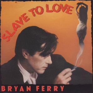 Bryan Ferry – Slave To Love (SP)