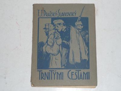 KNIHA TRNITÝMI CESTAMI PRAŽSKÝ-SLAVKOVSKÝ 1931 vydal MORAVSKÝ LEGIONÁŘ