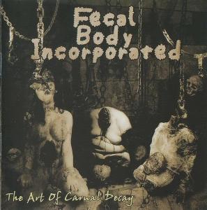 CD - FECAL BODY INCORPORATED - The Art Of Carnal Decay 