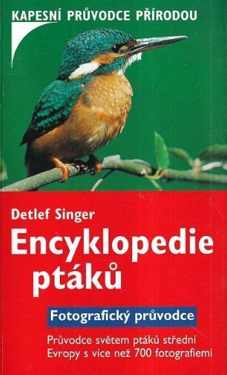 Singer Detlef: Encyklopedie ptáků fotografický průvodce střední Evropy