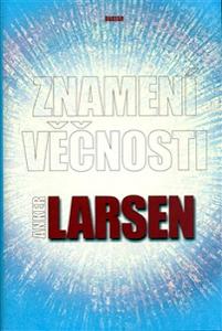 Larsen Anker: Znamení věčnosti kronika obce, která vrůstá do nebe