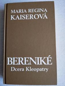 Bereniké. Dcera Kleopatry - Maria Regia Kaiserová, 2007
