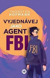 Vyjednávej jako agent FBI / Thorsten Hofmann