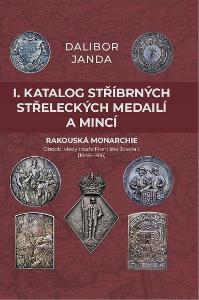 Dalibor Janda - I. Katalog stříbrných střeleckých medailí a mincí