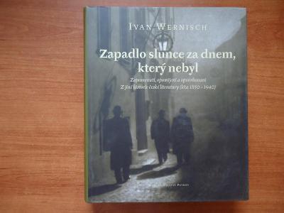 I. WERNISCH : ZAPADLO SLUNCE ZA DNEM,KTERÝ NEBYL-vyd.Petrov,Brno,2000