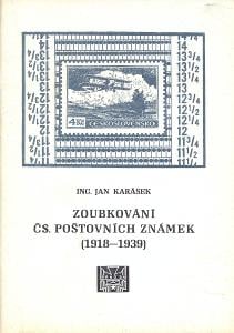 Ján Karásek - Zúbkovanie čs. poštových známok 1918 - 1939