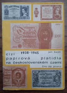 Cizí papírová platidla platná na našem území 1938 - 1945, J. Bajer