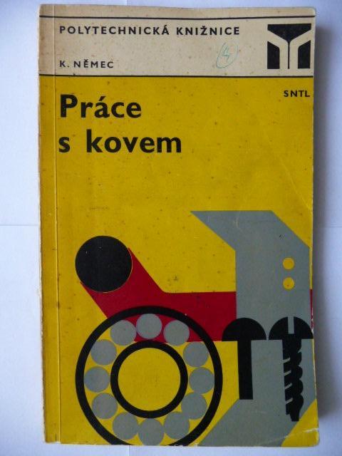 Práca s kovom - Karel Nemec - SNTL 1974 - Knihy
