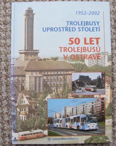 Trolejbusy uprostřed století - 50 let trolejbusů v Ostravě 1952 - 2002