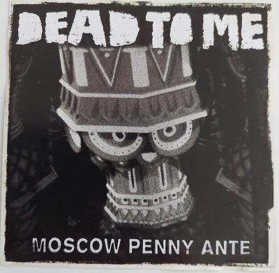 CD - DEAD TO ME - Moscow Penny Ante   (digipack)