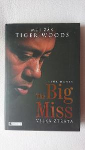 The Big Miss - Můj žák Tiger Woods - Hank Haney, 2013