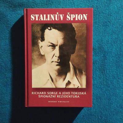 Stalinův špión Richard Sorge a jeho tokijská špionážní rezidentura 