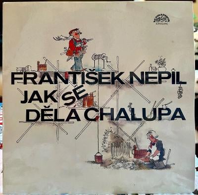 LP vinyl gramodeska: František Nepil - Jak se děla chalupa …