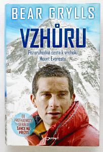 Vzhůru - Pozoruhodná cesta k vrcholu Mount Everestu- Bear Grylls (k22)