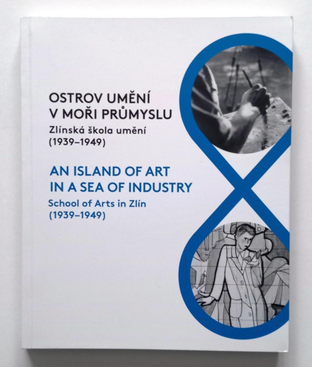 "Ostrov umenia v mori priemysle-Zlínska škola umenia (1939-1949)", Zlín - Knihy