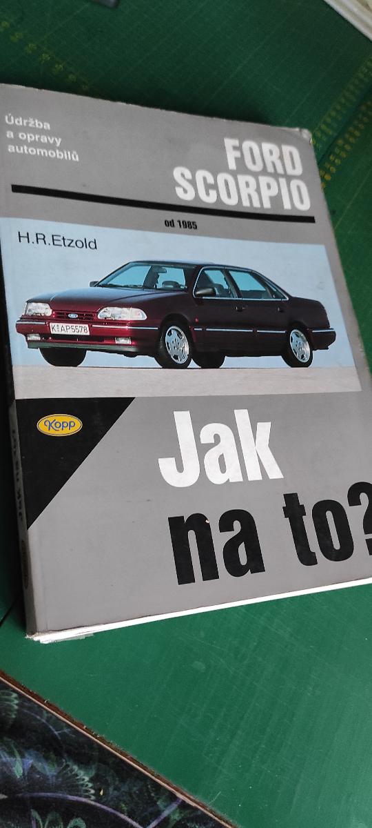 FORD SCORPIO od roku 1985 AKO NA TO. - Motoristická literatúra