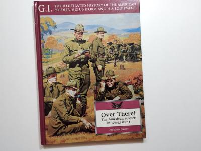 OVER THERE! THE AMERICAN SOLDIER IN WORLD WAR I - Jennifer D. Keene