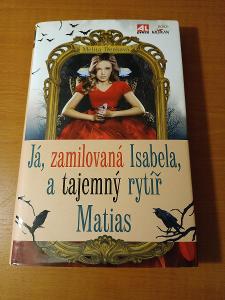Kniha: Melita Denková - Já, zamilovaná Isabela, a tajemný rytíř Matyas
