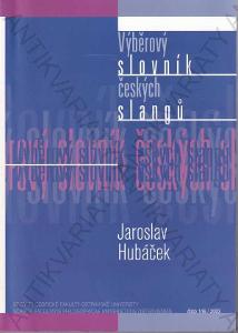 Výběrový slovník českých slangů J. Hubáček 2003