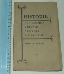 Historie cechovního zřízení řemesel a obchodu - 1926 V. Ševčík