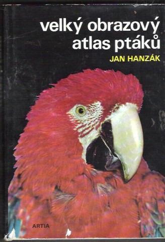 Velký obrazový atlas ptáků - Jan Hanzák