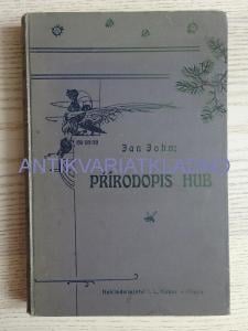 PŘÍRODOPIS HUB, JAN JOHN, 1907, MYKOLOGIE, HOUBY