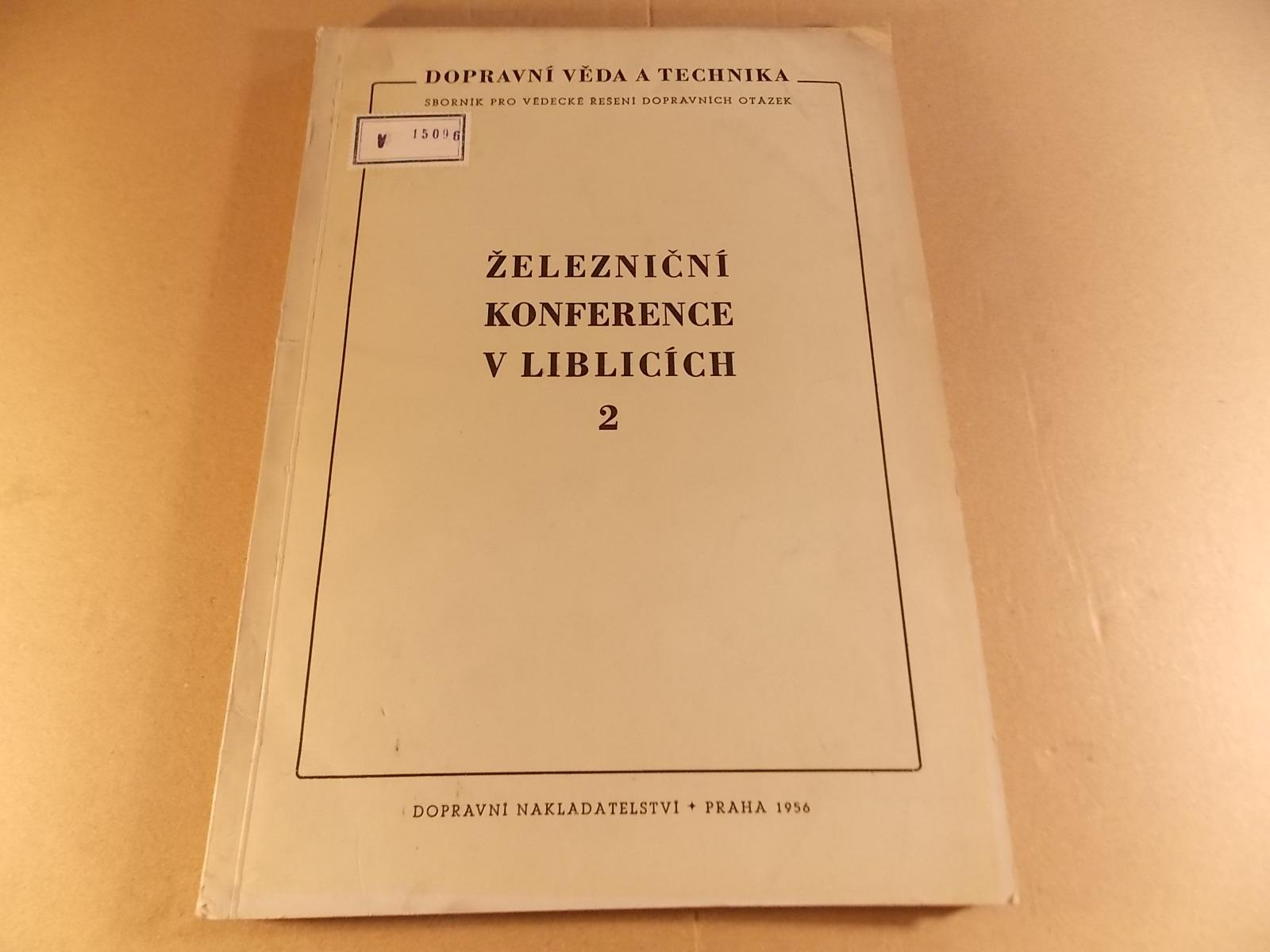 ŽELEZNIČNÁ KONFERENCIA V LIBLICACH 2 1956 Dopravná nakl. Praha - Knihy