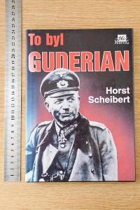 To byl Guderian / Horst Scheibert 