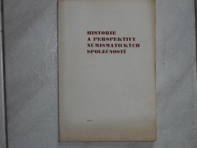 HISTORIE A PERSPEKTIVY NUMISMATICKÝCH SPOLEČNOSTÍ 1979 