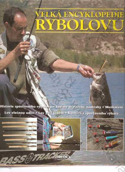 Veľká encyklopédia rybolovu Rebo, Dobřejovice 2005 - Knihy