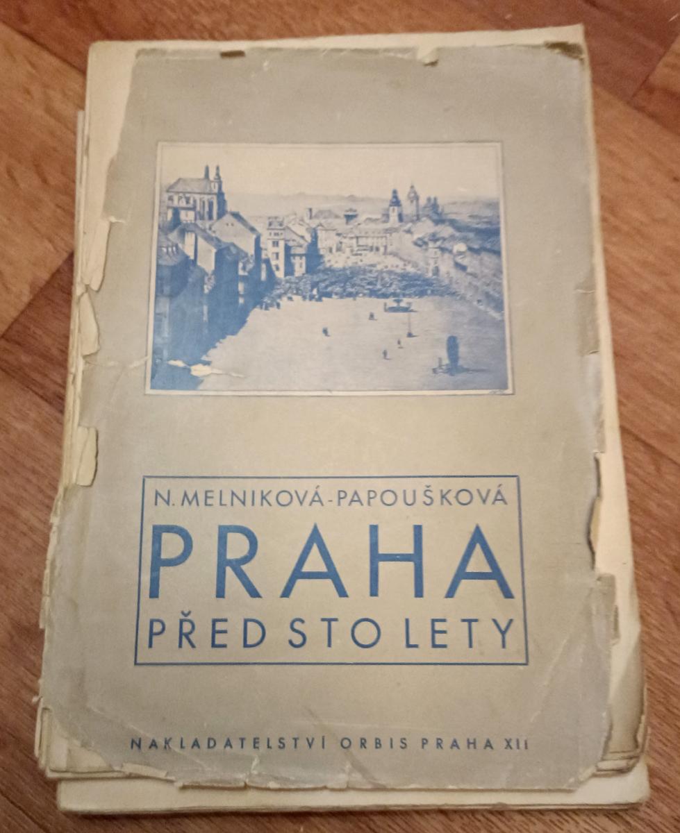 Praha pred sto rokmi - N. Melniková-Papoušková (1935) - Knihy