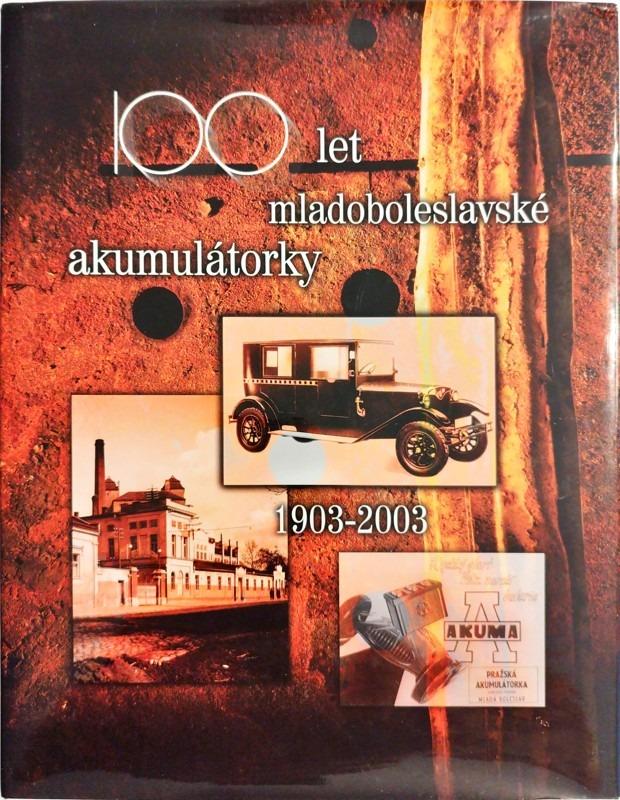 100 rokov mladoboleslavskej akumulátorky 1903-2003 (Mladá Boleslav) A4 - Motoristická literatúra
