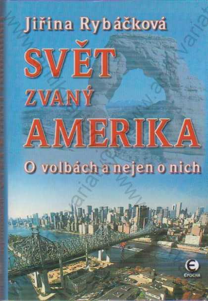 Svet zvaný Amerika Jiřina Rybáčková 2004 O voľbách - Odborné knihy