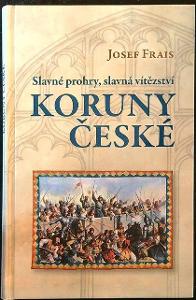 Josef Frais - Slavné prohry, slavná vítězství koruny české