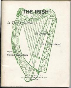 The Irish: In Their Homeland: In America: In Conecticut [= 