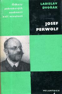 Josef Perwolf (edice Odkazy pokrokových osobností naší 