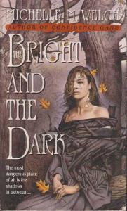 The Bright and The Dark Michelle M. Welch 2004