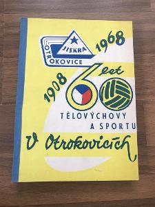 60 let tělovýchovné a sportovní činnosti v Otrokovicích 1908-1968