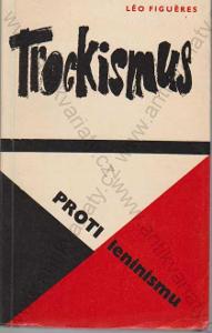 Trockismus proti leninismu Léo Fugueres 1972