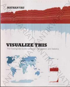 Visualize This Nathan Yau Wiley Publishing 2011