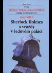 Millett Lawrence: Sherlock Holmes a vraždy v ledovém paláci