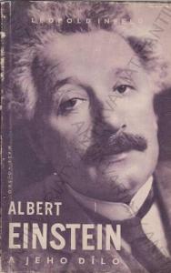 Albert Einstein a jeho dílo Leopold Infeld 1958