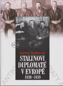 Stalinovi diplomaté v Evropě Sabine Dullinová 2004