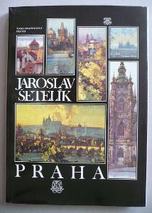 Praha - Jaroslav Šetelík [obrazová kniha o Praze; starop